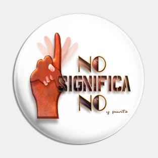 No means no (Spanish) Pin