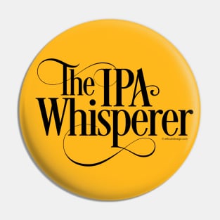 The IPA Whisperer - funny beer drinker Pin