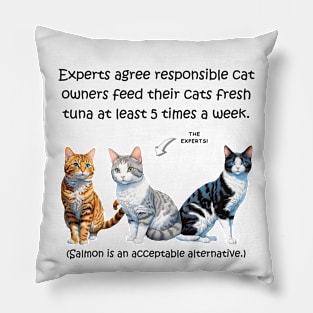 Experts agree responsible cat owners feed their cats fresh tuna at least 5 times a week - funny watercolour cat design Pillow