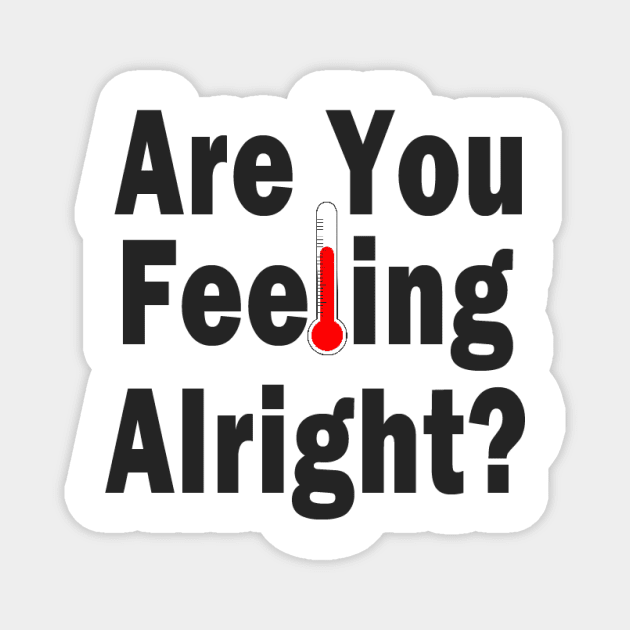 Are You Feeling Alright? Magnet by TheArtistEvan