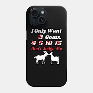 I Only Want 3 Goats Funny Goats Farmer Phone Case