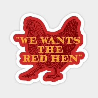 We Wants the Red Hen Magnet