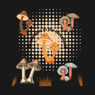 Wild mushroom hunt T-Shirt