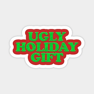 UGLY HOLIDAY GIFT Magnet