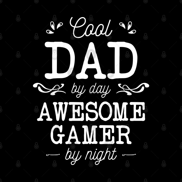 Cool Dad By Day Awesome Gamer By Night by artdise