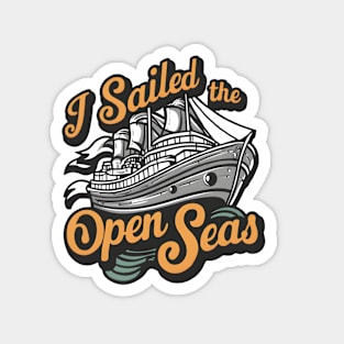 "I sailed the open seas" 3 Magnet