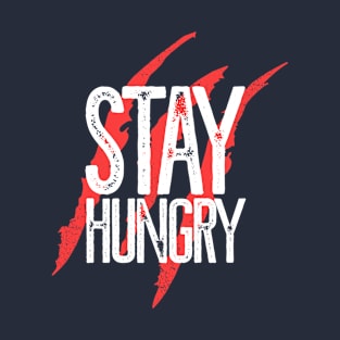 Stay hungry T-Shirt