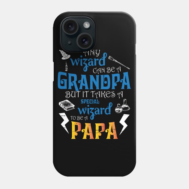 Any Wizard Can Be A Grandpa But It Takes A Special Wizard To Be A Papa Happy Father Day Papa Phone Case by DainaMotteut