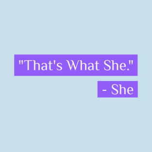 That's What She Said T-Shirt