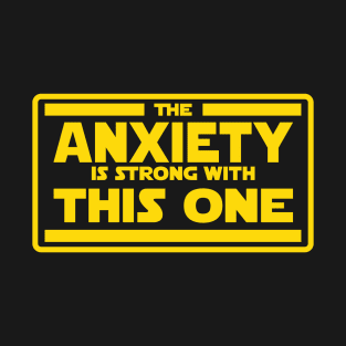 The Anxiety is Strong T-Shirt