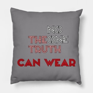 no one can wear the truth Pillow