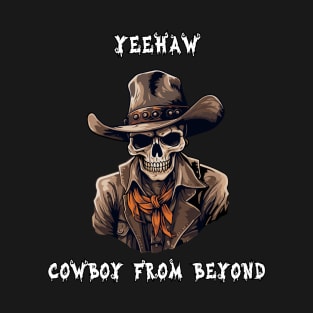 Halloween Western Yeehaw Cowboy from Beyond T-Shirt