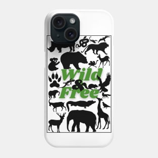 Wild & Free, Be wild, be free, independent, Jungle, Animals, Wild Animals, Nature, earth Phone Case