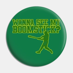 Wanna See My BoomStick? Pin