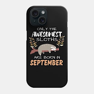 Only the Awesomest Sloths are born in September Phone Case