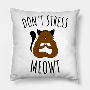 Don't Stress Meowt Pillow