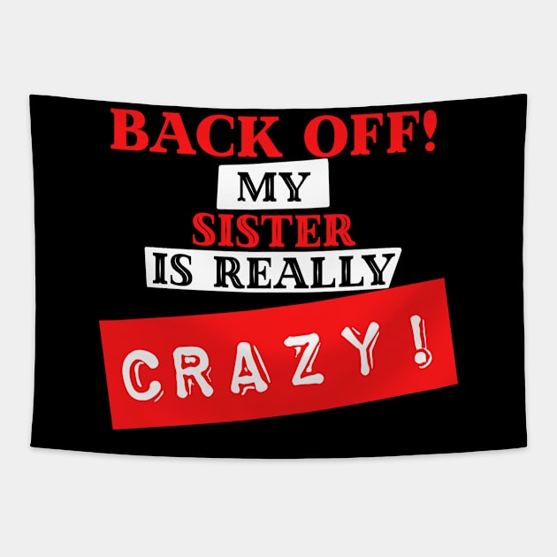 Back Off My Sister is Really Crazy Tapestry by wildjellybeans