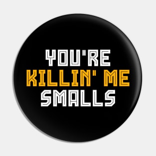 You're Killing Me Smalls Funny Vintage Baseball Pin