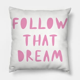 Follow That Dream Pillow