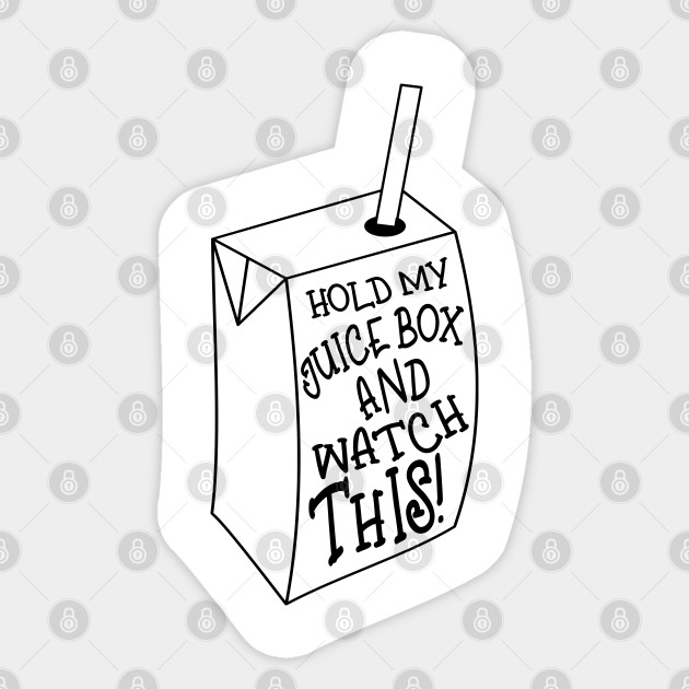 Funny Hold My Juice Box and Watch This Graphic for Baby Toddler Kids - Kids - Sticker