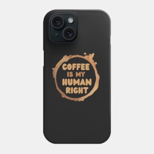 Coffee Is A Human Right, Life Is Short Drink Good Coffee, Coffee Lovers, Coffee Stain Phone Case