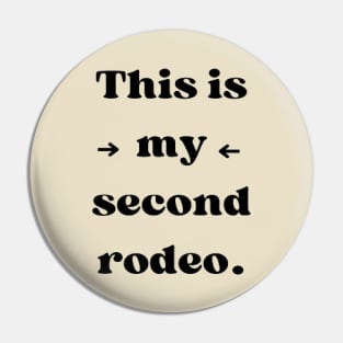 This is my second rodeo. Pin