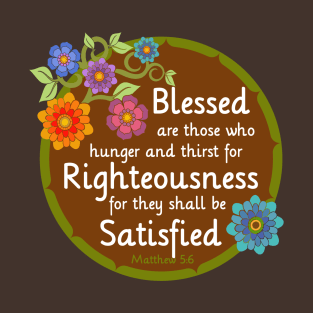 Blessed are those that thirst for Righteousness T-Shirt