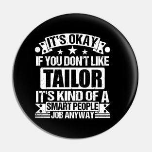 Tailor lover It's Okay If You Don't Like Tailor It's Kind Of A Smart People job Anyway Pin