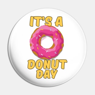 It's a Donut Day Pin