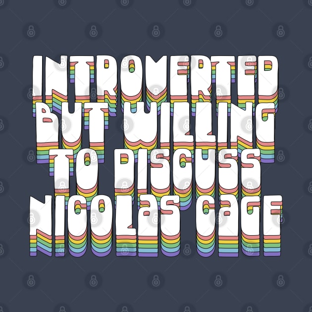 Introverted But Willing To Discuss Nic Cage by DankFutura