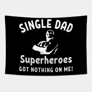 Single dad - Superheroes got nothing on me! Tapestry