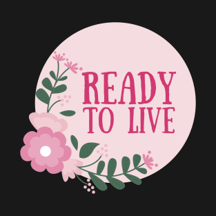 Ready to live T-Shirt