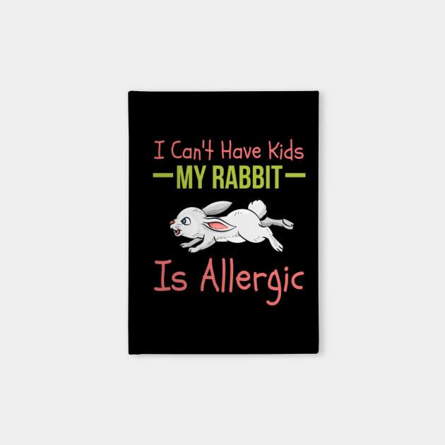 I Can't Have Kids My Rabbit Is Allergic