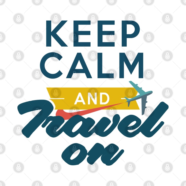 Keep Calm and Travel on an Airplane by Just Kidding Co.