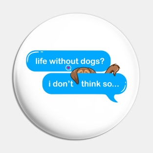 life without dogs i dont think so, i miss my dog in text imessage style Pin