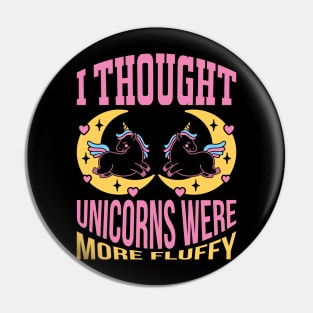 I Thought Unicorns Were More Fluffy T Shirt For Women Men Pin