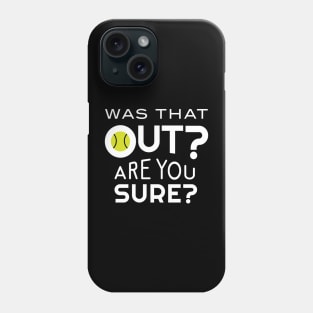 Funny Tennis Was That Out Are You Sure Phone Case