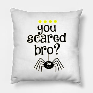 You Scared Bro Pillow