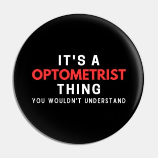 It's A Optometrist Thing You Wouldn't Understand Pin