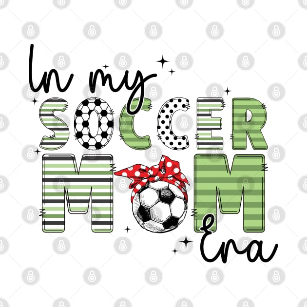 In My Soccer Mom Era Trendy Soccer Mama Sports Parent by Nisrine