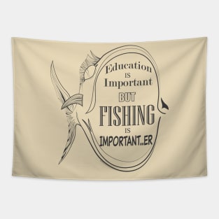 Education Is Important But Fishing Is Importanter Tapestry