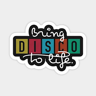 Bring Disco To Life Magnet