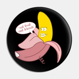 Banana in a pink pig onesie saying ''Eat fruit not friends'' Pin