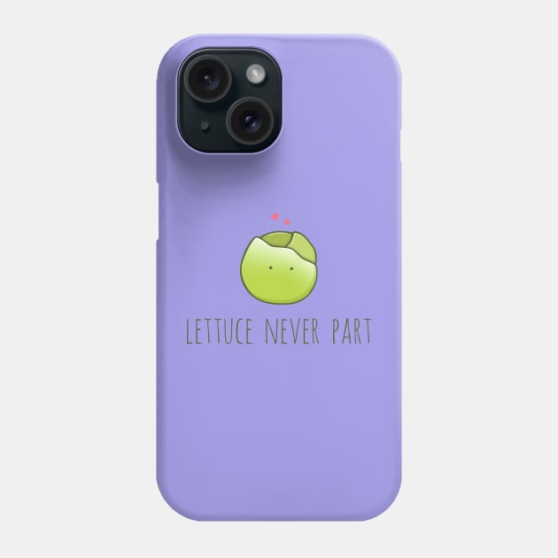 Lettuce Never Part Phone Case by myndfart