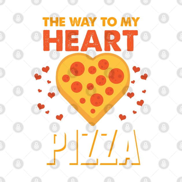 The Way to My Heart is Pizza by Marks Marketplace