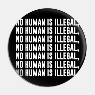 No Human Is Illegal Pin