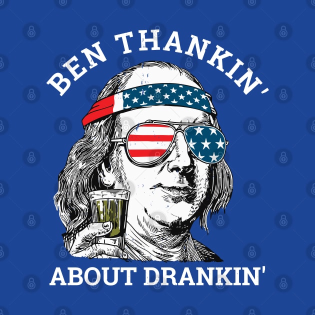 Ben thankin' about drankin' - Benjamin Franklin funny America by BodinStreet