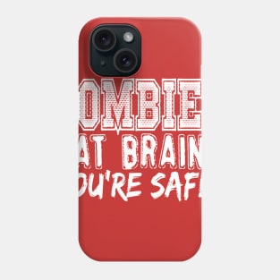 Zombies Eat Brains You're Safe Phone Case