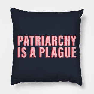 PATRIARCHY is a PLAGUE, Feminist Pillow