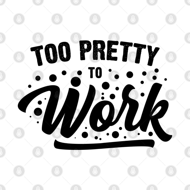 Too Pretty To Work v2 by Emma